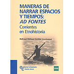 Maneras de narrar espacios y tiempos: AD Fontes. (Corrientes en Etnohistoria)