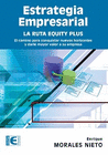 Estrategia Empresarial. La ruta EQUITY PLUS: El camino para conseguir nuevos horizontes y darle mayor valor a su empresa