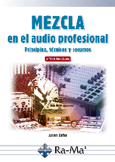 Mezcla en el audio profesional: Principios, técnicas y recursos