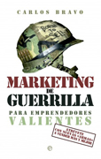 Marketing de guerrilla para emprendedores valientes: atrévete con nuevas 