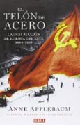 El Telón de Acero: la destrucción de Europa del Este, 1944-1956