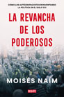 La revancha de los poderosos: Cómo los autócratas están reinventando la política en el siglo XXI