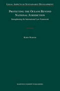 Protecting the oceans beyond national jurisdiction: strengthening the international law framework