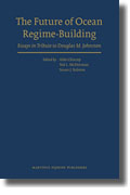 The future of ocean regime-Building: essays in tribute to Douglas M. Johnston