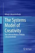 The Systems Model of Creativity: The Collected Works of Mihaly Csikszentmihalyi