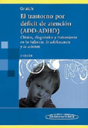 El trastorno por déficit de atención (ADD-ADHD): clínica, diagnóstico y tratamiento en la infancia, la adolescencia y la adultez