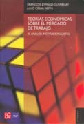 Teorías económicas sobre el mercado de trabajo t. III Análisis intitucionalista