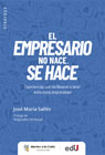 El empresario no nace, se hace: Experiencias que me llevaron a tener éxito como emprendedor