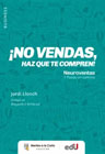 ¡No vendas, haz que te compren!: Neuroventas. 7 Pasos un camino