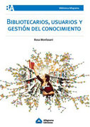 Bibliotecarios, usuarios y gestión del conocimiento